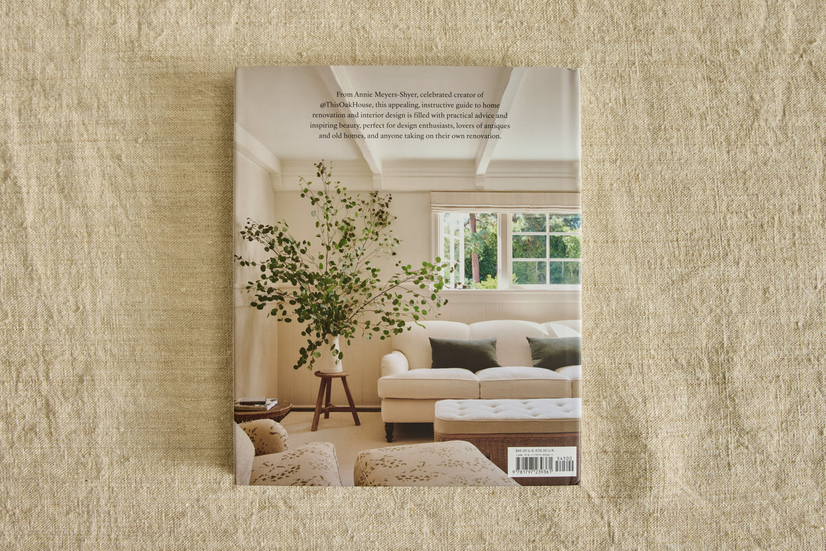 This Oak House: A Renovation Story with Interiors to Inspire Your Own Home, Annie Meyers-Shyer
