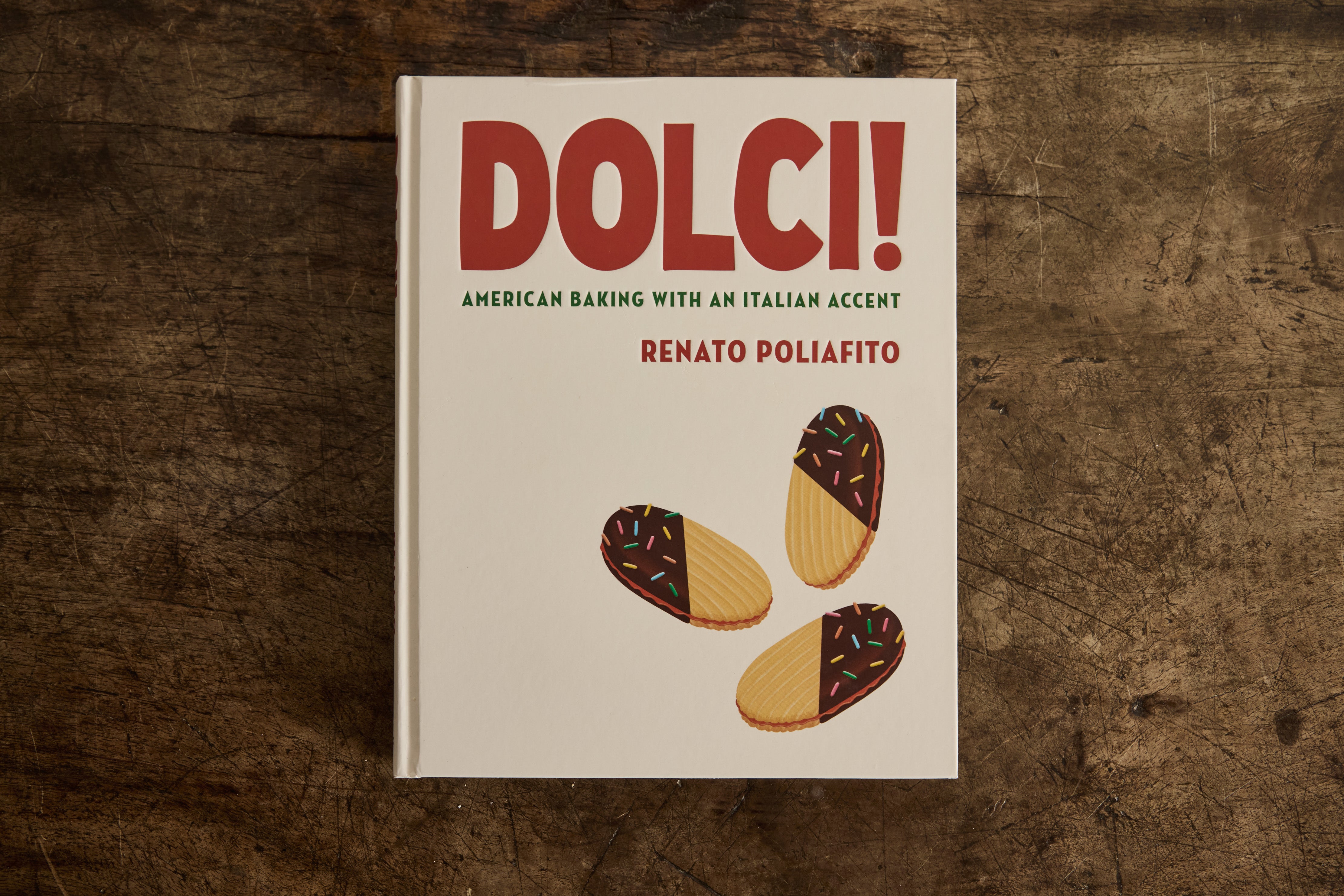 Dolci!: American Baking with an Italian Accent: A Baking Cookbook, Renato Poliafito