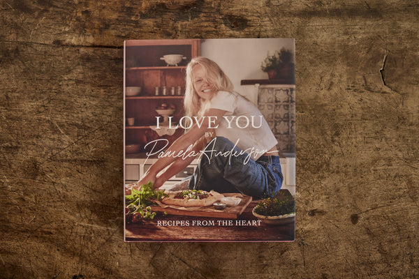 I Love You Recipes from the Heart, Pamela Anderson