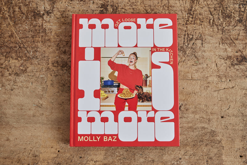 More Is More: Get Loose in the Kitchen, Molly Baz