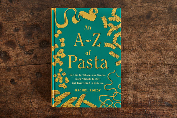 An A - Z of Pasta, Rachel Roddy - Nickey Kehoe