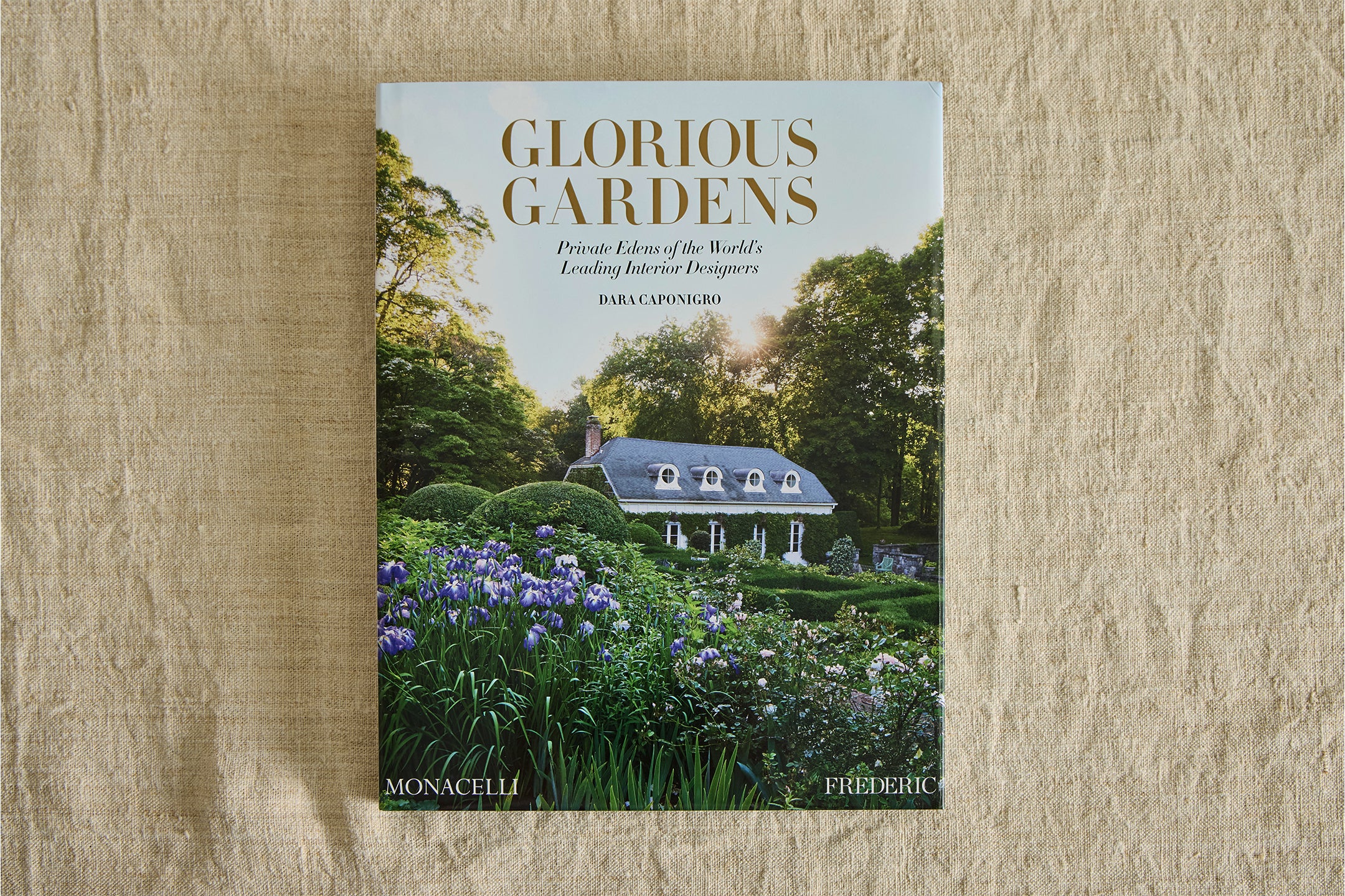 Glorious Gardens: Private Edens of the World's Leading Interior Designers, Dara Caponigro