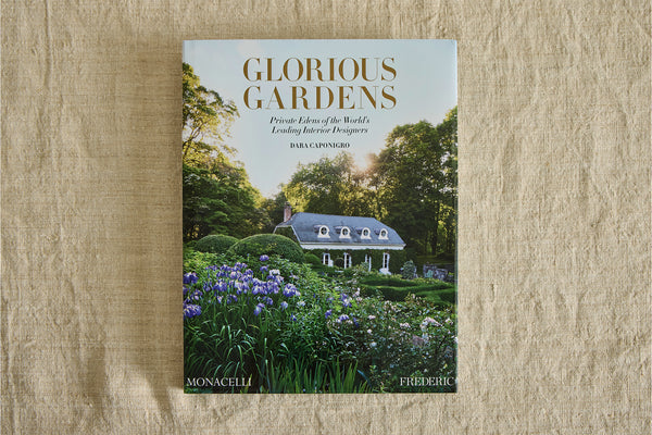 Glorious Gardens: Private Edens of the World's Leading Interior Designers, Dara Caponigro
